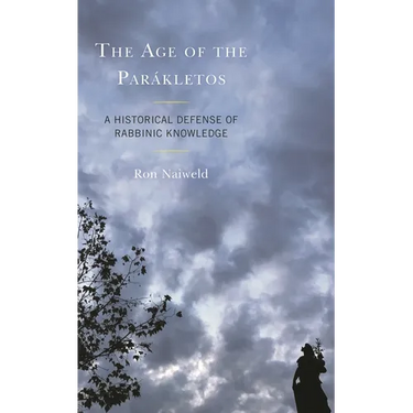 The Age of the Parákletos: A Historical Defense of Rabbinic Knowledge