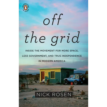 Off the Grid: Inside the Movement for More Space, Less Government, and True Independence in Modern America