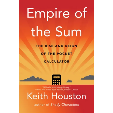 Empire of the Sum: The Rise and Reign of the Pocket Calculator