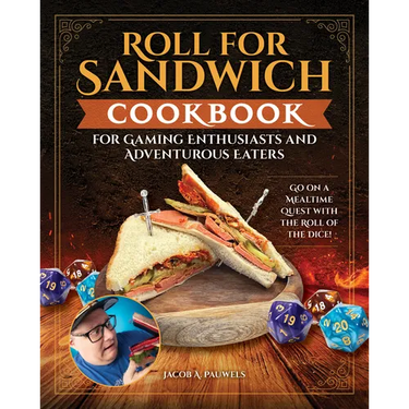 Roll for Sandwich(r) Cookbook for Gaming Enthusiasts and Adventurous Eaters: Go on a Mealtime Quest with the Roll of the Dice!