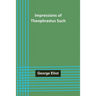 Impressions of Theophrastus Such