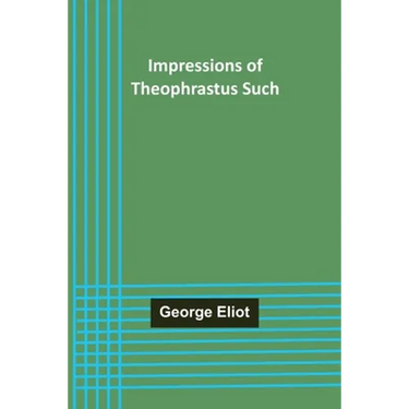 Impressions of Theophrastus Such