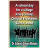 A school day for a village Krio (Creole) child of Freetown, Sierra Leone