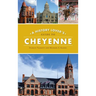 History Lover's Guide to Cheyenne