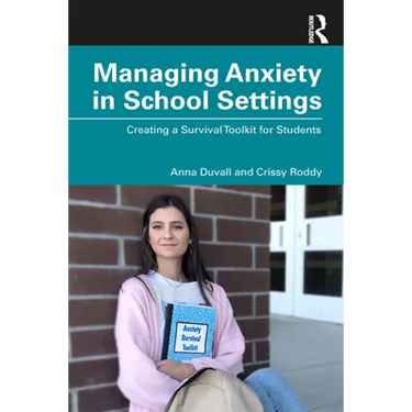Managing Anxiety in School Settings: Creating a Survival Toolkit for Students