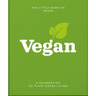 The Little Book of Being Vegan: A Celebration of Plant-Based Living