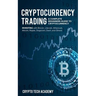 Cryptocurrency Trading: A Complete Beginners Guide to Cryptocurrency Investing with Bitcoin, Litecoin, Ethereum, Altcoin, Ripple, Dogecoin, Da