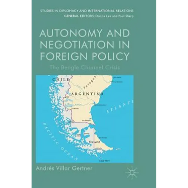 Autonomy and Negotiation in Foreign Policy: The Beagle Channel Crisis