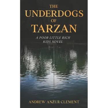 The Underdogs of Tarzan. A Poor Little Rich Kids Novel.