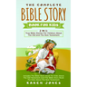 The Complete Bible Story Book For Kids: True Bible Stories For Children About The Old and The New Testament Every Christian Child Should Know