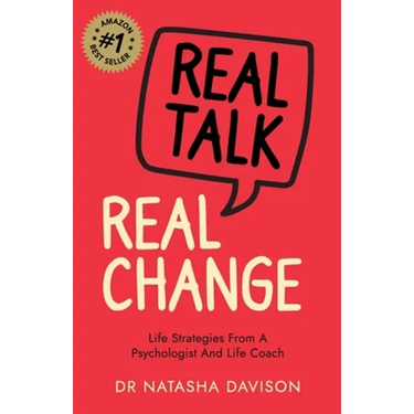 Real Talk, Real Change: Life Strategies from a Psychologist and Life Coach