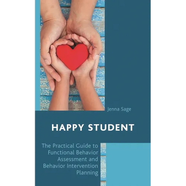 Happy Student: The Practical Guide to Functional Behavior Assessment and Behavior Intervention Planning