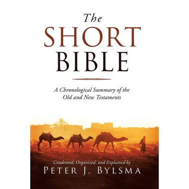 The Short Bible: A Chronological Summary of the Old and New Testaments