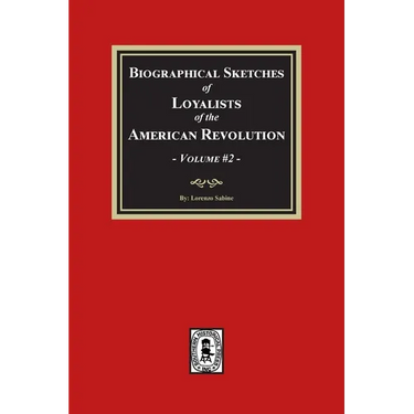 Biographical Sketches of Loyalists of the American Revolution, Volume #2