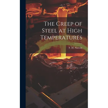 The Creep of Steel at High Temperatures