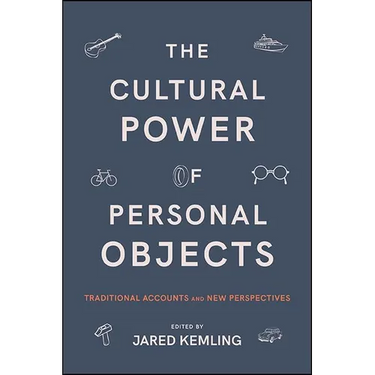 The Cultural Power of Personal Objects: Traditional Accounts and New Perspectives
