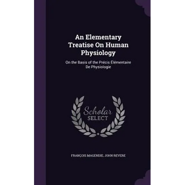 An Elementary Treatise On Human Physiology: On the Basis of the Précis Élémentaire De Physiologie