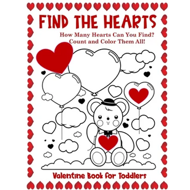 Valentine Book for Toddlers Find the Hearts: Count and Color All the Hearts Coloring and Activity Book
