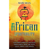 African Spirituality: Exploring Spiritual Practices from Africa, Isese, Ori, Egun, Ogun, Oshun, and Yemaya