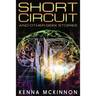 Short Circuit: And Other Geek Stories