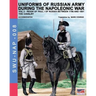 Uniforms of Russian army during the Napoleonic war vol.3: The cavalry