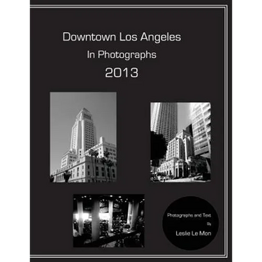 Downtown Los Angeles in Photographs 2013