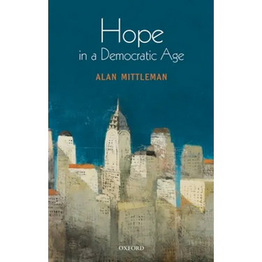 Hope in a Democratic Age: Philosophy, Religion, and Political Theory
