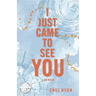 I Just Came to See You: A Memoir