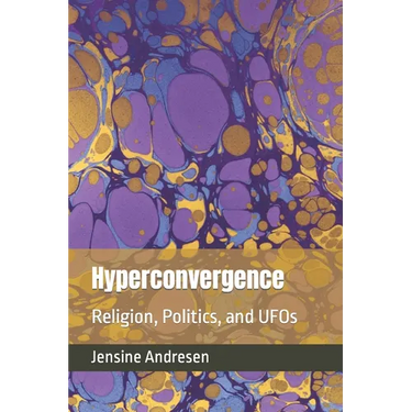 Hyperconvergence: Religion, Politics, and UFOs