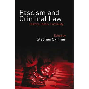 Fascism and Criminal Law: History, Theory, Continuity