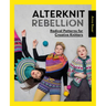 Alterknit Rebellion: Radical Patterns for Creative Knitters