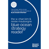 The W. Chan Kim and Renée Mauborgne Blue Ocean Strategy Reader: The Iconic Articles by Bestselling Authors W. Chan Kim and Renée Mauborgne