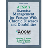 Acsm's Exercise Management for Persons with Chronic Diseases and Disabilities