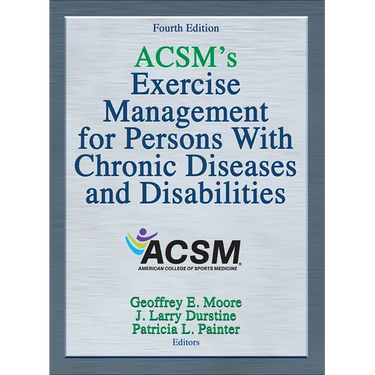 Acsm's Exercise Management for Persons with Chronic Diseases and Disabilities