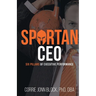Spartan CEO: Six Pillars of Executive Performance