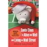 Santa Claus Is Alive and Well and Living on Wall Street: Spoiler Alert-This Is Not a Children's Story!