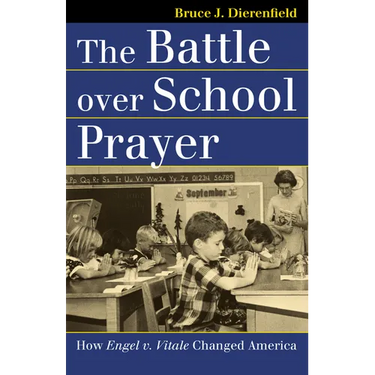 The Battle Over School Prayer: How Engel V. Vitale Changed America