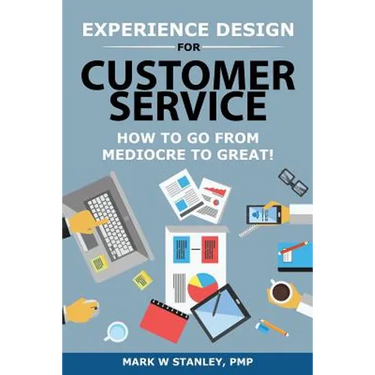 Experience Design for Customer Service: How To Go From Mediocre To Great!