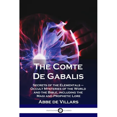 The Comte De Gabalis: Secrets of the Elementals - Occult Mysteries of the World and the Bible, including the Magi and Prophetic Lore
