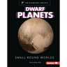 Dwarf Planets: Small Round Worlds