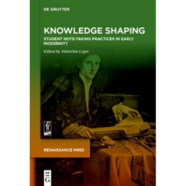 Knowledge Shaping: Student Note-Taking Practices in Early Modernity