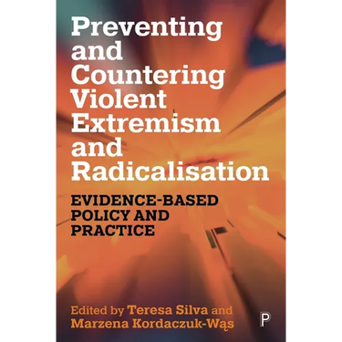 Preventing and Countering Violent Extremism and Radicalisation: Evidence-Based Policy and Practice