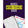 Nurse Word Search Book: Hidden Word Searches for the Nurse, Activity Book Nurse Brain Game, Unique Large Print Crossword Search Book for Nursing Stude