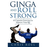 Ginga and Roll Strong: 10 Capoeira Exercises to Improve Your BJJ