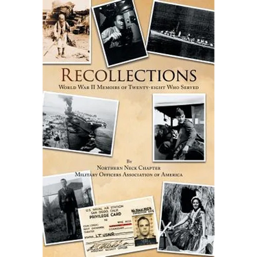 Recollections: World War Ii Memoirs of Twenty-Eight Who Served