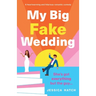 My Big Fake Wedding: A heartwarming and hilarious romantic comedy