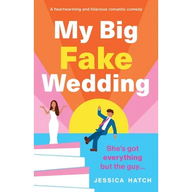 My Big Fake Wedding: A heartwarming and hilarious romantic comedy