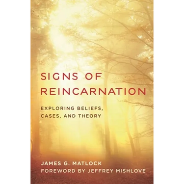 Signs of Reincarnation: Exploring Beliefs, Cases, and Theory