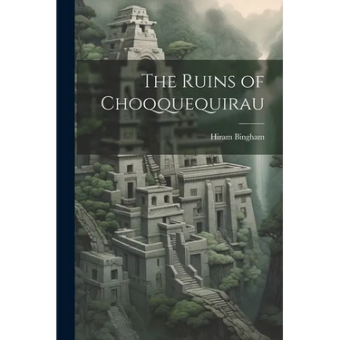 The Ruins of Choqquequirau