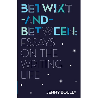 Betwixt-And-Between: Essays on the Writing Life